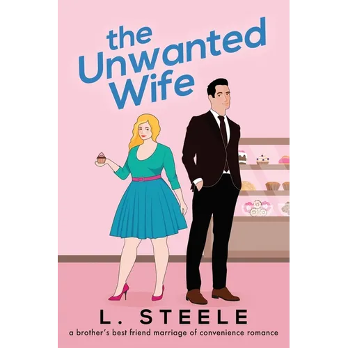 The Unwanted Wife: Brother's Best Friend Marriage of Convenience Romance