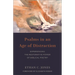 Psalms in an Age of Distraction: Experiencing the Restorative Power of Biblical Poetry