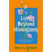 Love Beyond Monogamy: How Polyamory Can Enrich Your Spirituality, Faith, and Relationships