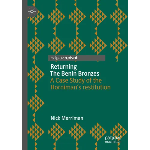 Returning the Benin Bronzes: A Case Study of the Horniman's Restitution
