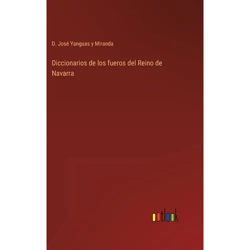 Diccionarios de los fueros del Reino de Navarra
