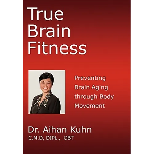 True Brain Fitness: Preventing Brain Aging through Body Movement