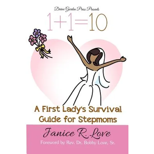 One Plus One Equals Ten: A First Lady's Survival Guide for Stepmoms