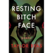 Resting Bitch Face: Poems
