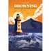 Drowning: Surfacing from Toxic Seas and Becoming Your Own Lighthouse