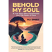 Behold My Soul, A True Story About Forgiveness And The Power Of Love