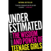 Underestimated: The Wisdom and Power of Teenage Girls