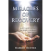 Miracles of Recovery: Daily Meditations of Hope, Courage and Faith