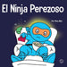 El Ninja Perezoso: Un libro para niños sobre cómo establecer metas y encontrar la motivación