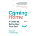 Coming Home: A Guide to Being Your True Self