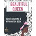 Beautiful Queen: Adult Coloring and Affirmation Book: Relaxation and Encouragement For Women of Color: 49 Designs, Measures "8.5 x 11"