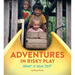 Adventures in Risky Play: What is Your Yes?