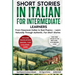 Short Stories in Italian For Intermediate Learners: From Classroom Italian to Real Fluency - Learn Naturally Through Authentic, Fun Short Stories