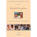 Dutiful Daughters: Caring for Our Parents As They Grow Old