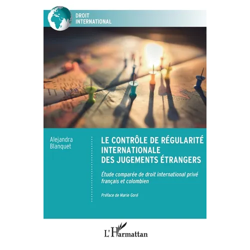 Le contrôle de régularité internationale des jugements étrangers: Etude comparée de droit international privé français et colombien