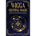 Wicca Crystal Magic: The Beginner's Guide to learn Easy and Simple Spells. Discover the difference between Crystals, Stones and Rocks and H