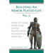 Building an armor plated life volume 2: How to use your God given protection in spiritual warfare