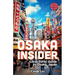 Osaka Insider: Local Travel Guide to Osaka, Japan