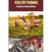 The Complete Guide of Poultry Farming: Eggs Production, Raising Chickens