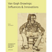 Van Gogh: Drawings: Influences & Innovations