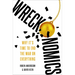 Wreckonomics: Why It's Time to End the War on Everything