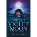 Under A Violet Moon