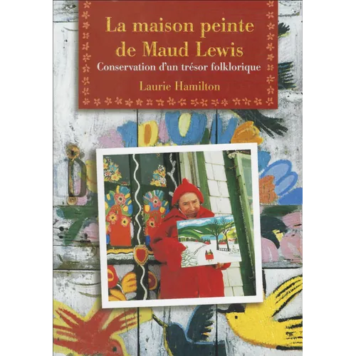 La Maison Peinte de Maud Lewis: Conservation d'Un Trésor Folklorique
