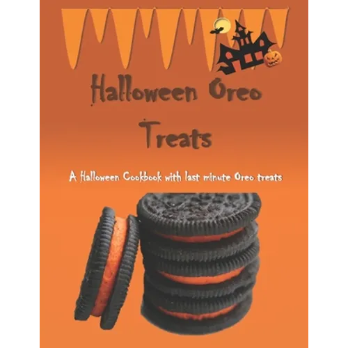 Halloween Oreo Treats: A Halloween Cookbook with last minute Oreo treats
