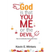 God, Is that You, Me, or the Devil: How to Confidently Know God's Voice