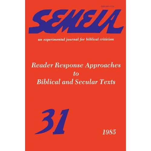 Semeia 31: Reader Response Approaches to Biblical and Secular Texts