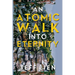 An Atomic Walk into Eternity