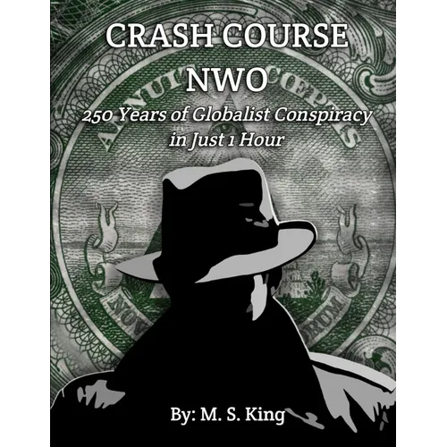 Crash Course NWO: 250 Years of Globalist Conspiracy in Just One Hour