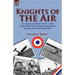 Knights of the Air: An American Pilot's View of the Aerial War of the French Squadrons During the First World War