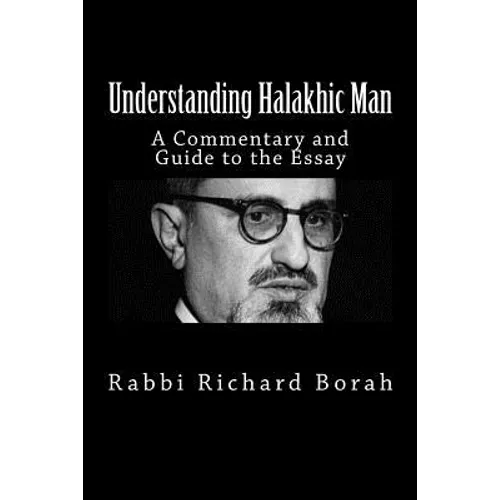 Understanding Halakhic Man: A Commentary and Companion Guide to the Essay