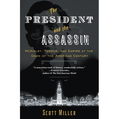 The President and the Assassin: McKinley, Terror, and Empire at the Dawn of the American Century - Paperback