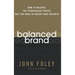 Balanced Brand: How to Balance the Stakeholder Forces That Can Make or Break Your Business