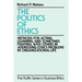 The Politics of Ethics: Methods for Acting, Learning, and Sometimes Fighting with Others in Addressing Problems in Organizational Life