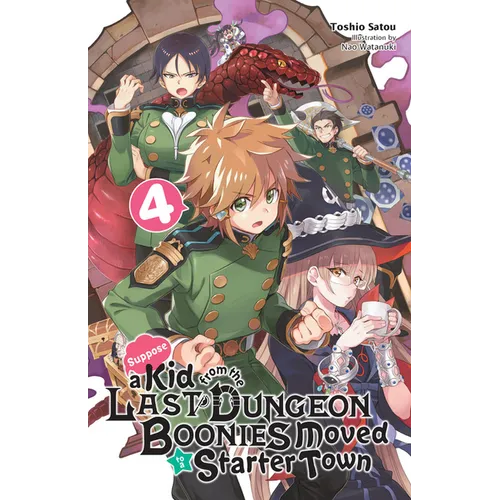Suppose a Kid from the Last Dungeon Boonies Moved to a Starter Town, Vol. 4 (Light Novel): Volume 4