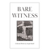 Bare Witness: Collected Works
