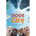 Dogs in The City: From Scraps to Steaks: From Scraps to Steaks