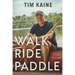 Walk Ride Paddle: A Life Outside