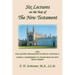 Six Lectures on the Text of the New Testament and Ancient Manuscripts: Chiefly Addressed to Those Who Do Not Read Greek