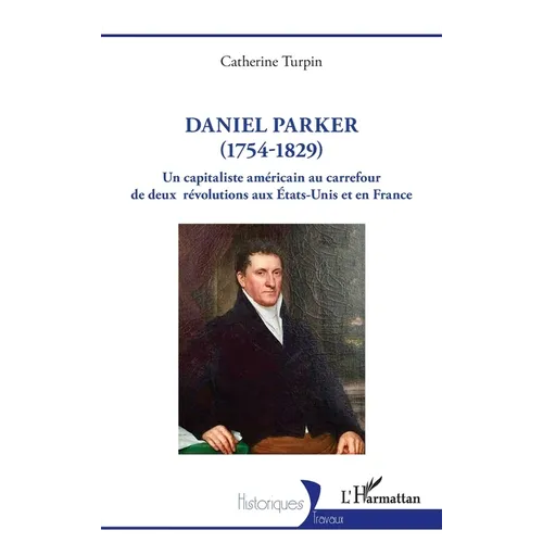 Daniel Parker (1754-1829): Un capitaliste américain au carrefour de deux révolutions aux États-Unis et en France
