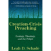 Creation-Crisis Preaching: Ecology, Theology, and the Pulpit