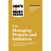 Hbr's 10 Must Reads on Managing Projects and Initiatives (with Bonus Article the Rise of the Chief Project Officer by Antonio Nieto-Rodriguez)
