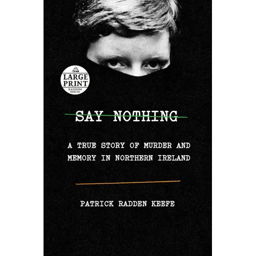 Say Nothing: A True Story of Murder and Memory in Northern Ireland