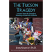 The Tucson Tragedy: Lessons from the Senseless Shooting of Gabrielle Giffords