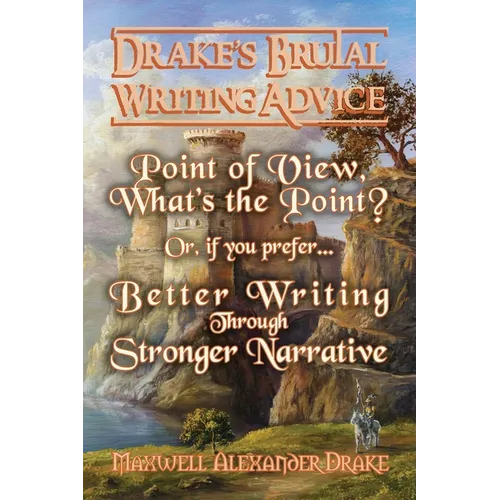 Better Writing through Stronger Narrative: Drake's Brutal Writing Advice