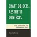 Craft Objects, Aesthetic Contexts: Kant, Heidegger, and Adorno on Craft