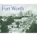 Remembering Fort Worth
